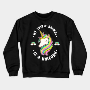 My Spirit Animal Is A Unicorn Crewneck Sweatshirt